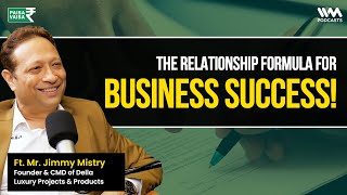 How Strong Relationships Built a Business Empire | ft. Jimmy Mistry