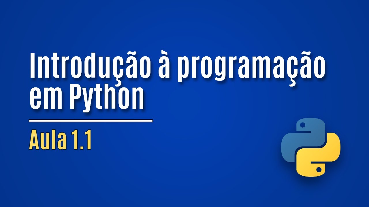 [Python] Aula 1.1 - Introdução à Programação Em Python - YouTube