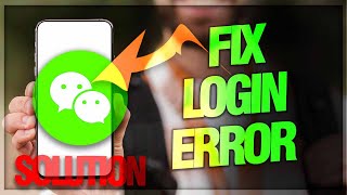 Solving WeChat App Login Error - Easy Troubleshooting Guide
