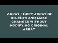 Array : Copy array of objects and make changes without modifying original array