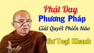 Phật Dạy Phương Pháp Giải  Quyết Phiền Não | Sư Giác Nguyên | Sư Toại Khanh