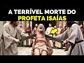 O profeta que andava NU E DESCALÇO: A História e MORTE TERRÍVEL de Isaías (COMPLETO)