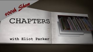 Chapters - 100th Episode with Eliot Parker