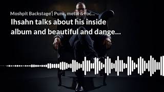 Ihsahn talks about his inside album and beautiful and dangerous music