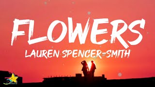 Lauren Spencer-Smith - Flowers (Lyrics) | I guess flowers aren't just used for big apologies