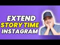 How To Extend Instagram Story Time (Easy Tutorial)