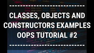 [ Hindi ] Classes, Objects and Constructors || Object Oriented Programming Using Python Tutorial #2