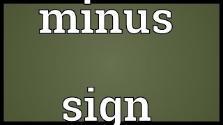 Minus sign Meaning