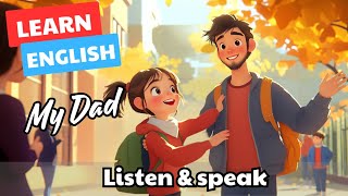 👨‍👧‍👦My Dad💪❤️ || Improve Your English | English Listening Skills - Speaking Skills