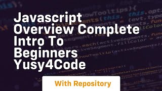 Javascript overview complete intro to beginners yusy4code