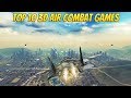 Top 10 Most Realistic 3D Air Combat Games For Android