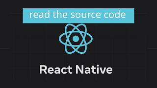 Let's read the React Native source code!
