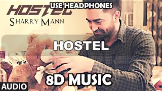 Hostel Sharry Mann ( 8D MUSIC ) | Parmish Verma | Mista Baaz |