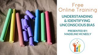Free Online Training: Understanding & Identifying Unconscious Bias