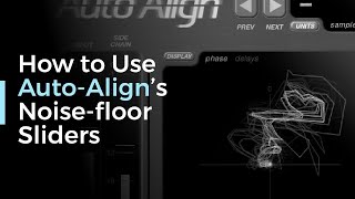 How to Use Auto-Align's Noise-floor Sliders