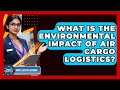 What Is The Environmental Impact Of Air Cargo Logistics? - Smart Logistics Network