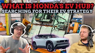 We Went To The Honda EV Hub! And We Are Trying To Understand Their Strategy...