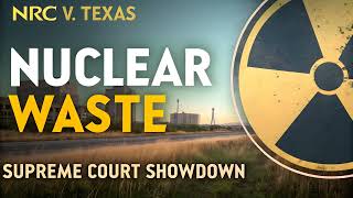 [Full Recording] Nuclear Regulatory Commission v Texas Oral Argument: Where to Store Nuclear Waste?