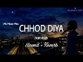 Chhod Diya wo Rasta || Arjit singh {Slowed and Reverb} Ms music plus