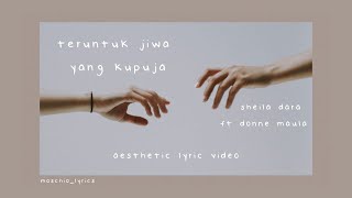 teruntuk jiwa yang kupuja - sheila dara ft. donne maula (lyrics video)