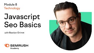 JavaScript SEO Basics | Lesson 33/34 | SEMrush Academy