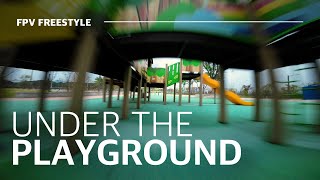 [FPV Freestyle] Under The Playground With FPV!