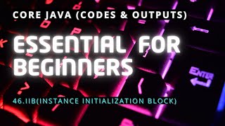IIB(Instance Initialization Block) | Core Java | Codes and Outputs | @J-SDE_Prasanna