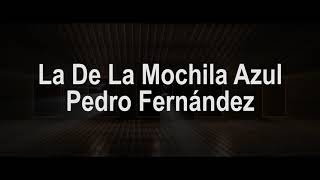 La De La Mochila Azul (Letra) - Pedrito Fernandez