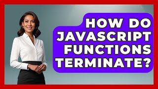 How Do JavaScript Functions Terminate? - JavaScript Toolkit