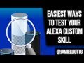 Easiest Ways to Test Your Alexa Custom Skill