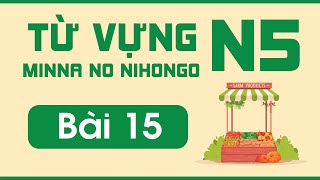 Từ vựng N5 bài 15 | Minna no Nihongo | Từ vựng mẫu câu