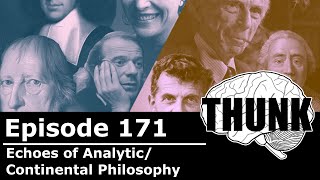 171. Echoes of Analytic/Continental Philosophy | THUNK