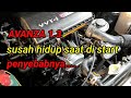 🧰 TOYOTA AVANZA 1.3 SUSAH HIDUP SAAT DI START penyebabnya...