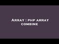 Array : php array combine