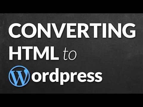 Converting HTML Template to Wordpress Theme Converting HTML Template to Wordpress Theme