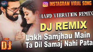 lakh samjhau main ta dil samaj nahi pata Lofi Dj Remix Ja Ranjhan Tu Bhi Kya Yaad rakhega r2h Dj