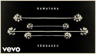 Rawayana - Véngase II (Official Audio)