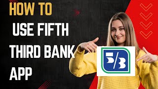 How to use Fifth third bank app I DOUBLE Z