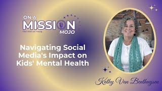 Episode 40 | The Impact of social media on children's mental health | Conversation with Kathy | Lori