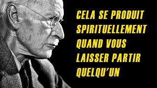 Ce qui se passe spirituellement lorsque vous décidez de laisser partir quelqu'un - Carl Jung