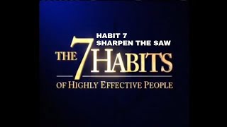HABIT 7 SHARPEN THE SAW - The 7 Habits of Highly Effective People by Dr Stephen R Covey