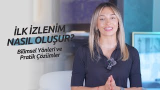 İlk İzlenim Nasıl Oluşur? -Bilimsel Yönleri ve Pratik Çözümler