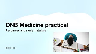 DNB medicine practical examination - pattern and resources