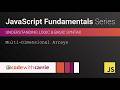 Multi-Dimensional Arrays | JavaScript Fundamentals Series
