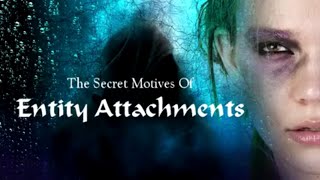 Attached Entities Motives:  What A Parasitic Entity Wants From You - Dr. Rita Louise