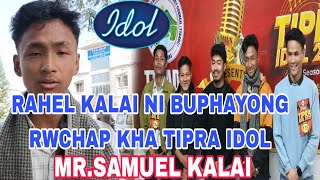 RWCHAP KHA TIPRA IDOL RAHEL KALAI NI BUPHAYONG SAMUEL KALAI GALA ROUND RWCHAP NA BAGWI SELECTED