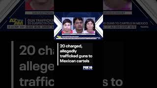 Suspects accused of trafficking guns to Mexican cartels | FOX 10 Phoenix