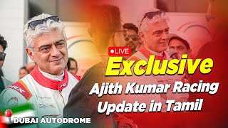 🔴EXCLUSIVE: Ajith Kumar Racing update with Ajith Kumar and his Team | Dubai | 24hrs Endurance Race