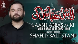 Laash Abbas as Ki | Shahid Baltistani | Noha | Muharram 2023/1445