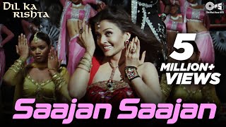 Saajan Saajan (Jhankar) - Dil Ka Rishta | Alka Yagnik, Kumar Sanu, Sapna | Aishwarya Rai Bachchan